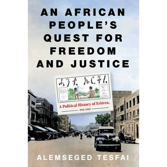 An African People's Quest for Freedom and Justice: A Political History of Eritrea, 1941-1962, (Paperback)