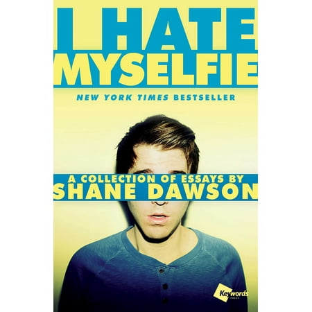 I Hate Myselfie A Collection Of Essays By Shane Dawson Walmartcom I Hate Myselfie A Collection Of Essays By Shane Dawson
