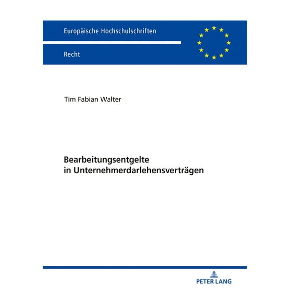 Europäische Hochschulschriften Recht: Bearbeitungsentgelte in Unternehmerdarlehensvertraegen: Eine Untersuchung der AGB-Kontrolle von Entgeltklauseln im unternehmerischen Geschaeftsverkehr unter beson