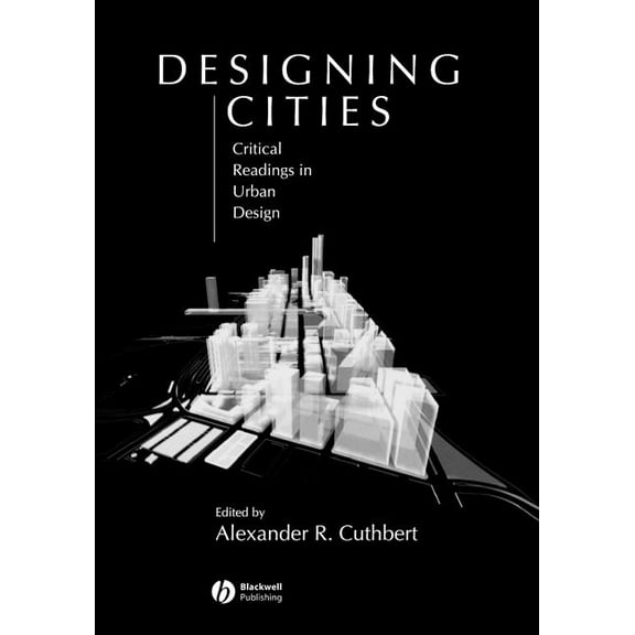Designing Cities: Critical Readings in Urban Design, (Paperback)