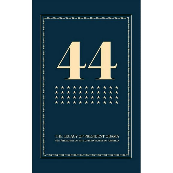 44: The Legacy of President Obama, (Hardcover)