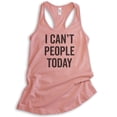 thumbnail image 1 of I Can't People Today Tank Top, Ladies Racerback Tank Top, Awkward Girl Tank, Anti-social Antisocial Tank, Desert Pink, Large, 1 of 3