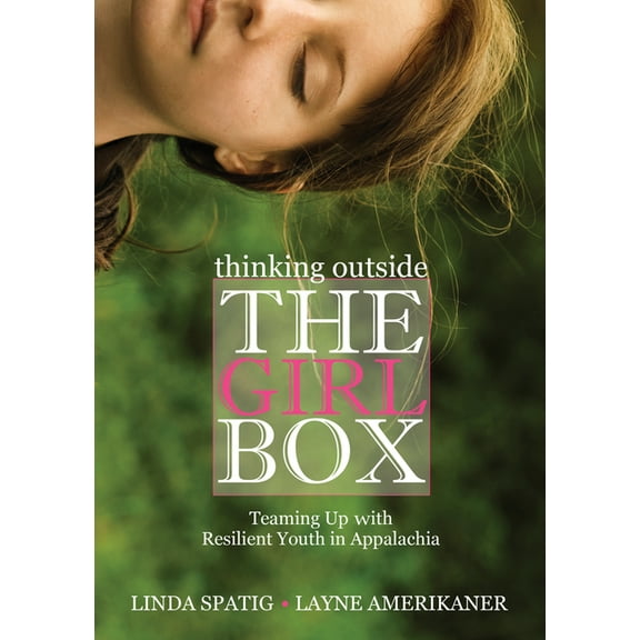 Thinking Outside the Girl Box: Teaming Up with Resilient Youth in Appalachia