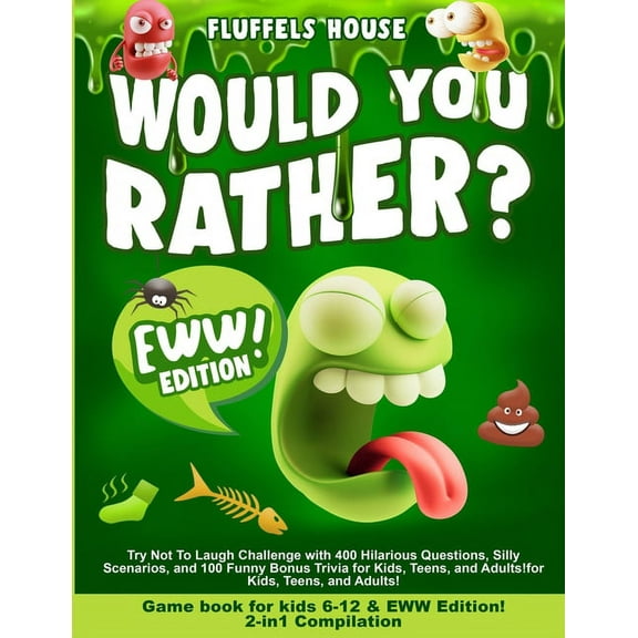 Would You Rather Game Book for Kids 6-12 & EWW Edition!: 2-in-1 Compilation - Try Not To Laugh Challenge with 400 Hilari, (Paperback)