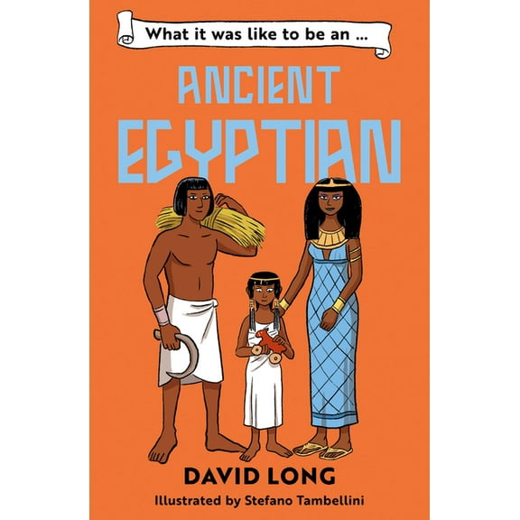 What It Was Like to Be ... What It Was Like to Be an Ancient Egyptian: What It Was Like to Be..., Book 4, (Paperback)