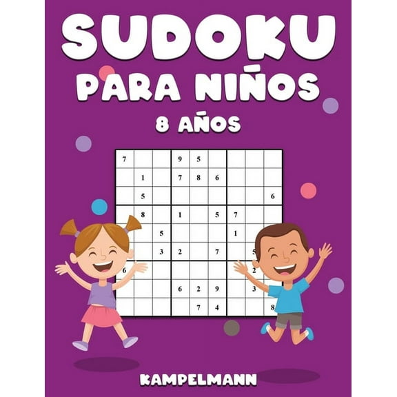 Sudoku Para NiÃ±os 8 AÃ±os: 200 Sudoku para NiÃ±os de 8 AÃ±os - Instrucciones y Soluciones Incluidas, (Paperback)
