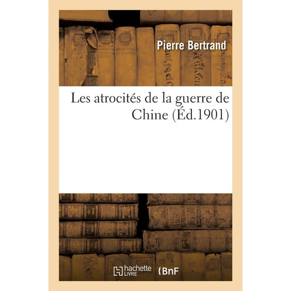 Les Atrocités de la Guerre de Chine (Paperback)