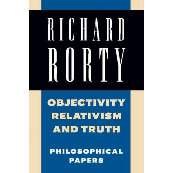 Richard Rorty: Philosophical Papers Set Objectivity, Relativism, and Truth: Philosophical Papers, (Paperback)