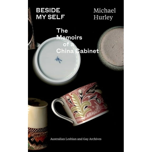 Beside My Self: The Memoirs of a China Cabinet, (Paperback)
