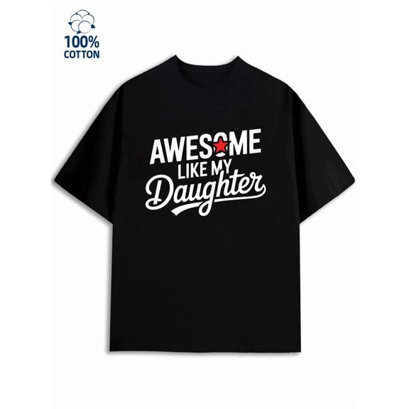 Awesome Daughter Tee men funny humor 180G 100% Cotton black husband wife Retro Unisex Shirt Short Sleeve tshirts Classic Unisex Shirt Printed tshirts Fashion Unisex Shirt Crewneck tshirts