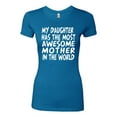 thumbnail image 2 of My Daughter Has The Most Awesome Mother Mother's Day Womens Slim Fit Junior Tee, Turquoise, Small, 2 of 3