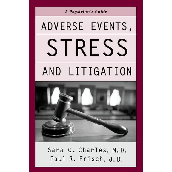 Adverse Events, Stress, and Litigation: A Physician's Guide, (Hardcover)