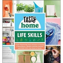 Pre-Owned Tasty Home: Life Skills: From Organizing Your Kitchen to Saving a Houseplant, Money-Saving Hacks and Easy Diys You Need to Know (Hardcover) 1507216025 9781507216026