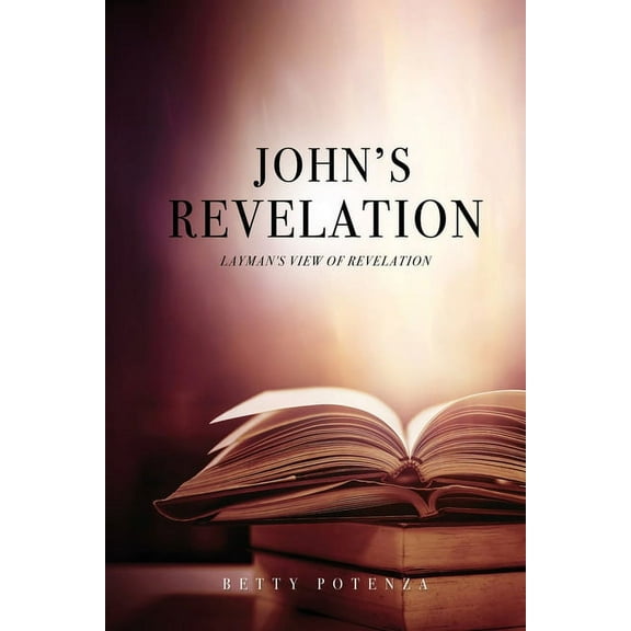 John's Revelation: Layman's View of Revelation, (Paperback)