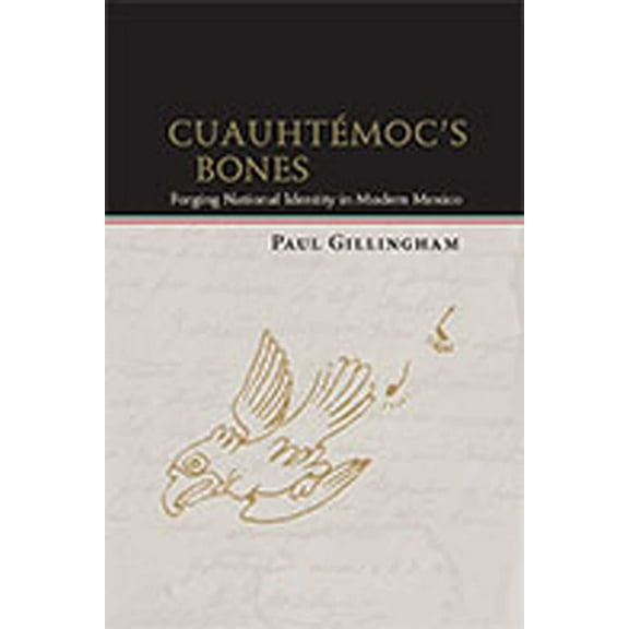 DiÃ¡logos CuauhtÃ©moc's Bones: Forging National Identity in Modern Mexico, (Paperback)
