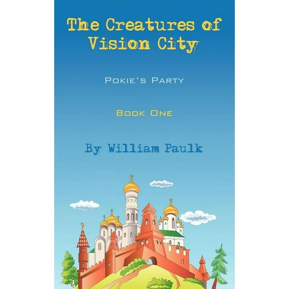 The Creatures of Vision City: Pokie's Party, Book One, (Paperback)