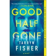 Good Half Gone: A Twisty Psychological Thriller (Hardcover)
