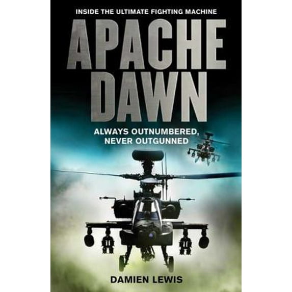 Pre-Owned Apache Dawn: Always Outnumbered, Never Outgunned (Hardcover) 0312593015 9780312593018