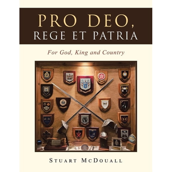 Pro Deo, Rege et Patria: For God, King and Country, (Paperback)