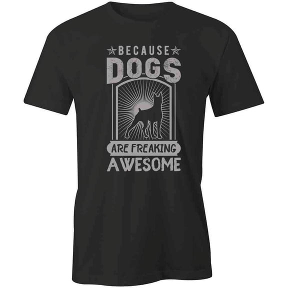 Dogs Are Freaking Awesome T-Shirt | Cute Dog Black Tee Gift