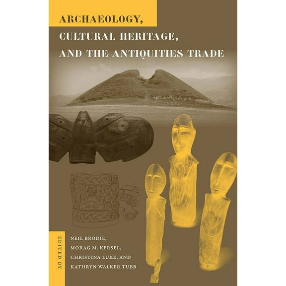 Cultural Heritage Studies Archaeology, Cultural Heritage, and the Antiquities Trade, (Paperback)