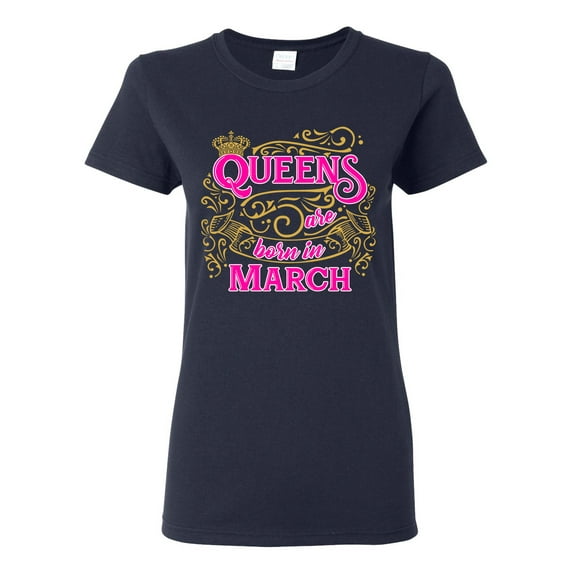 Ladies Queens Are Born In March Crown Funny DT T-Shirt Tee