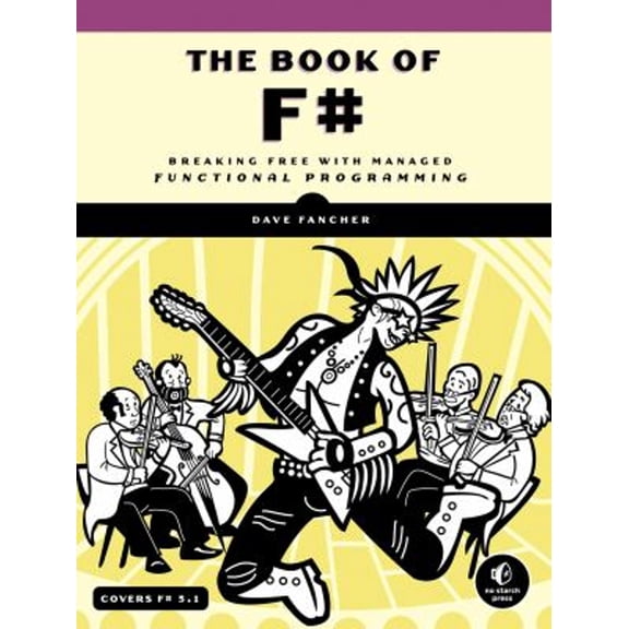 Pre-Owned The Book of F#: Breaking Free with Managed Functional Programming (Paperback) 1593275528 9781593275525