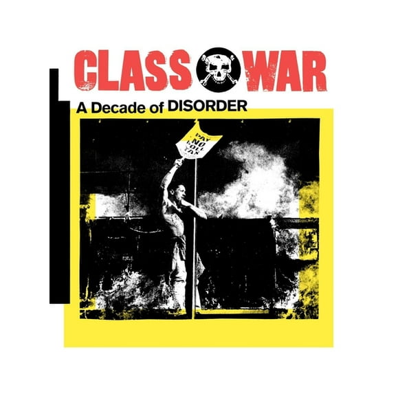 Class War: A Decade of Disorder, (Paperback)