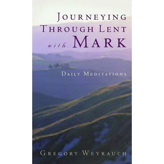Journeying Through Lent with Mark, (Paperback)
