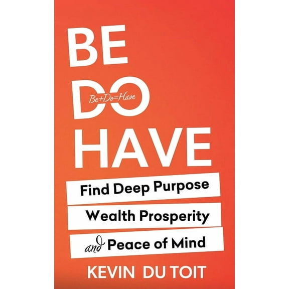 Be Do Have, (Paperback)