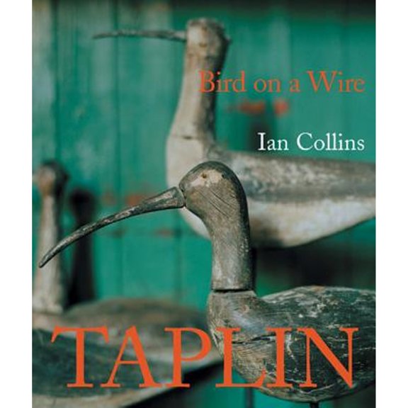 Pre-Owned Bird on a Wire: the Life and Art of Guy Taplin (Hardcover) by Ian Collins, Michael Palin, Andrew Montgomery