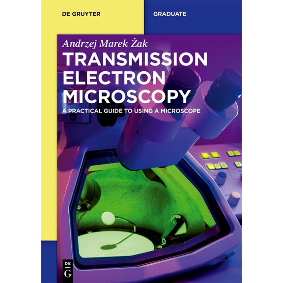 de Gruyter Textbook Transmission Electron Microscopy: A Practical Guide to Using a Microscope, (Paperback)