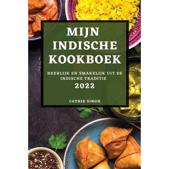 Mijn Indische Kookboek 2022: Heerlijk En Smakelijk Uit de Indische Traditie, (Paperback)