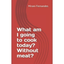 What am I going to cook today? Without meat? (Paperback)