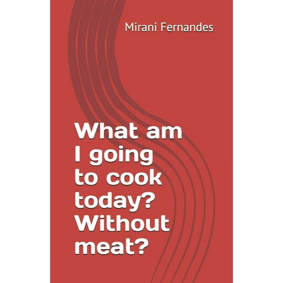 What am I going to cook today? Without meat? (Paperback)