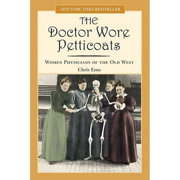 Doctor Wore Petticoats: Women Physicians Of The Old West, (Paperback)