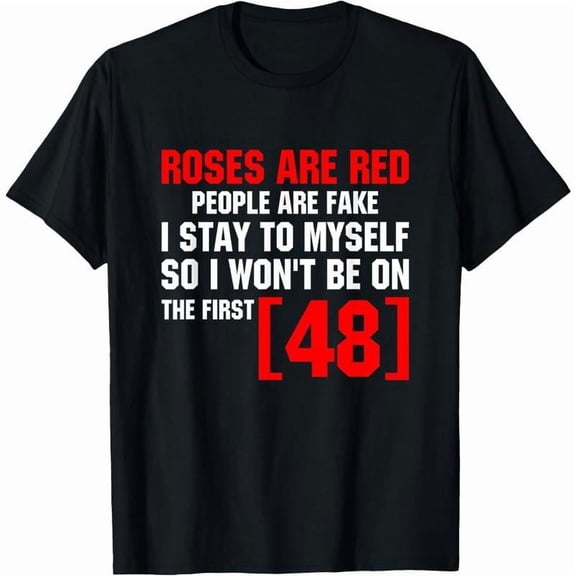 Roses Are Red People Are Fake I Stay To Myself First 48 T-Shirt Vintage Trendy Casual Short Sleeve T-shirt
