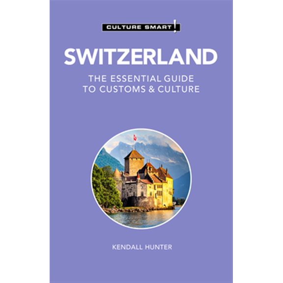 Pre-Owned Switzerland - Culture Smart!: The Essential Guide to Customs & Culture (Paperback) 1787028607 9781787028609