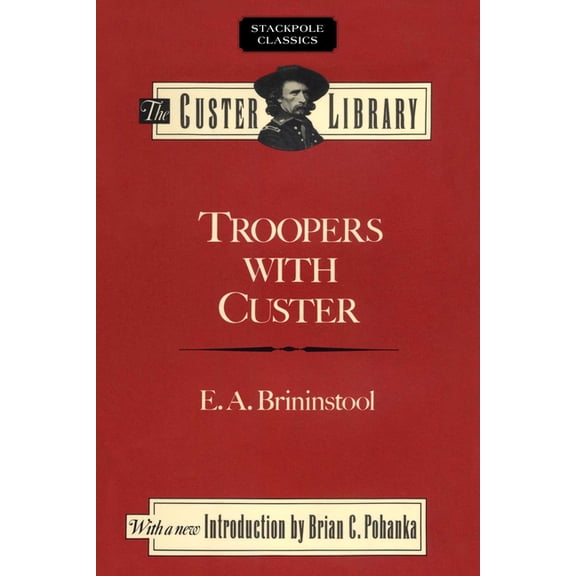 Stackpole Classics Troopers with Custer, (Paperback)