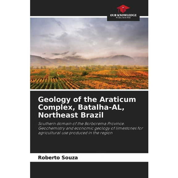 Geology of the Araticum Complex, Batalha-AL, Northeast Brazil, (Paperback)