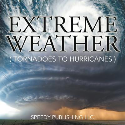 - Extreme Weather (Tornadoes to Hurricanes)