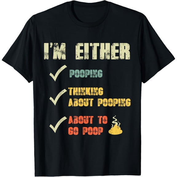 Pooping Or Thinking About Pooping T-Shirt