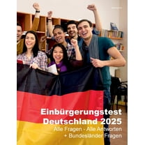 EinbÃ¼rgerungstest Deutschland 2025: Alle Fragen - Alle Antworten, (Paperback)