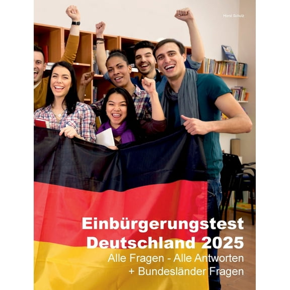 EinbÃ¼rgerungstest Deutschland 2025: Alle Fragen - Alle Antworten, (Paperback)