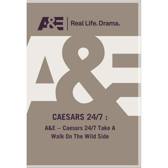 A&E -- Caesars 24/7 Take A Walk On The Wild Side