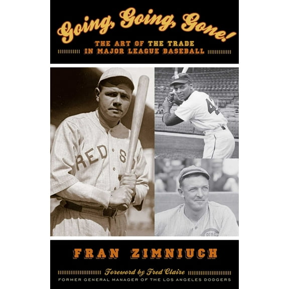 Going, Going, Gone!: The Art of the Trade in Major League Baseball, (Paperback)