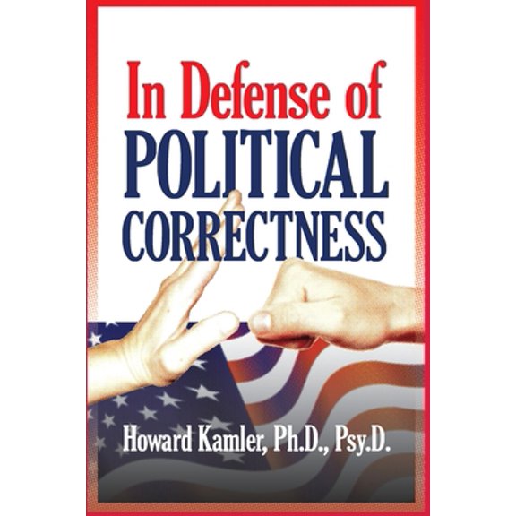 Pre-Owned In Defense of Political Correctness (Paperback) 1949093638 9781949093636