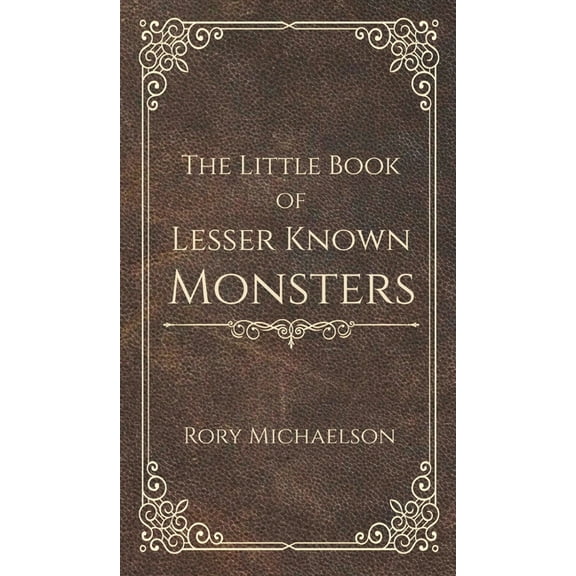 Lesser Known Monsters The Little Book of Lesser Known Monsters, (Hardcover)