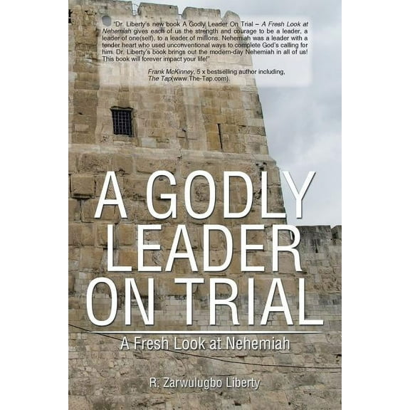 A GODLY LEADER ON TRIAL: A Fresh Look at Nehemiah