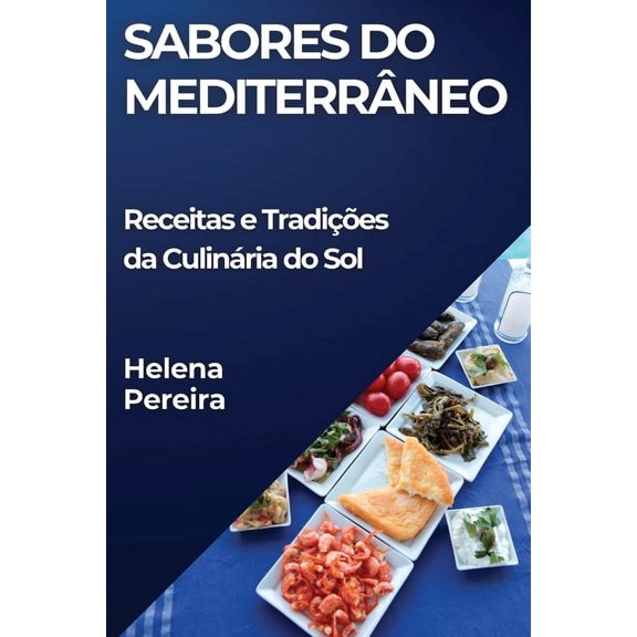 Sabores do Mediterrâneo: Receitas e Tradições da Culinária do Sol, (Paperback)